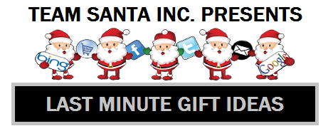 Team Santa Inc Presents Last Minute Gift Ideas