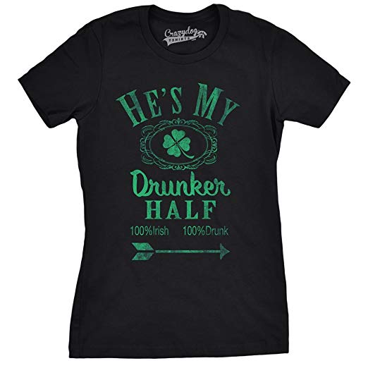 Womens St. Patricks Day Hes My Drunker Half - Funny Couples Shirt